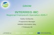 GROW Kathy Vuillaume, Programme Manager GROW Information Day, 7 February 06 INTERREG IIIC Regional Framework Operation 2005-7.