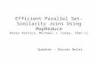 Efficient Parallel Set-Similarity Joins Using MapReduce Rares Vernica, Michael J. Carey, Chen Li Speaker : Razvan Belet.