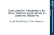 1 8 October 2015 Coordination middleware for decentralized applications in dynamic networks Kurt Schelfthout, Tom Holvoet.
