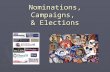 Nominations, Campaigns, & Elections. Elections ► Elections are the process through which power in government changes hands. ► Elections bestow legitimacy.