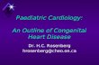 Paediatric Cardiology: An Outline of Congenital Heart Disease Dr. H.C. Rosenberg hrosenberg@cheo.on.ca.