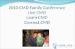 2010 CMD Family Conference Live CMD Learn CMD Connect CMD