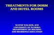 TREATMENTS FOR DORM AND HOTEL ROOMS WAYNE WALKER, ACE UNIVERSITY OF FLORIDA DEPARTMENT OF HOUSING AND RESIDENCE EDUCATION.
