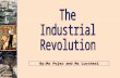 By:Ms Pojer and Ms Lucchesi. Essential Question Industrial Revolution I have a film you can borrow :) Why did the Industrial Revolution start in England?