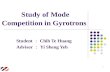 1 Student ： Chih Te Huang Advisor ： Yi Sheng Yeh Study of Mode Competition in Gyrotrons.