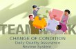 CHANGE OF CONDITION Daily Quality Assurance Review System.