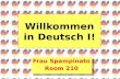 Willkommen in Deutsch I! Frau Spampinato Room 210 Frau Spampinato Room 210.