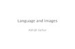 Language and images Abhijit Sarkar. Noun Verbs Adjective Adverbs.