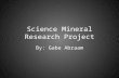 Science Mineral Research Project By: Gabe Abraam.