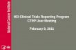NCI Clinical Trials Reporting Program CTRP User Meeting February 9, 2011.