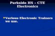 Parkside HS – CTE Electronics Various Electronic Trainers we use. Various Electronic Trainers we use.