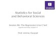 Statistics for Social and Behavioral Sciences Session #6: The Regression Line C’ted (Agresti and Finlay, Chapter 9) Prof. Amine Ouazad.