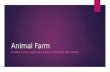 Animal Farm BY MARY OLIVER, CHAD GOLF, JORDON FERGUSON, PAUL MELNIK.