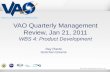 The VAO is operated by the VAO, LLC. VAO Quarterly Management Review, Jan 21, 2011 WBS 4: Product Development Ray Plante Gretchen Greene.