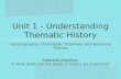 Unit 1 - Understanding Thematic History Historiography, Chronology, Timelines, and Historical Themes Essential Question: In what ways can the study of.