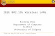 IEEE 802.11b Wireless LANs Ruiting Zhou Department of Computer Science University of Calgary Slides are from CPSC 641 by Prof. Carey Williamson.