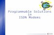 ® Programmable Solutions in ISDN Modems. ®  Overview  Xilinx - Industry Leader in FPGAs/CPLDs —High-density, high-speed, programmable,