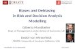Montibeller & von WinterfeldtEuro 2015 Biases and Debiasing in Risk and Decision Analysis Modelling Gilberto Montibeller Dept. of Management, London School.