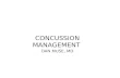 CONCUSSION MANAGEMENT DAN MUSE, MD. CONCUSSION MANAGEMENT THE OBJECT OF CONCUSSION MANAGEMENT IS TO RETURN THE ATHLETE TO HIS/HER NORMAL COGNITIVE LEVEL.