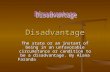 Disadvantage The state or an instant of being in an unfavorable circumstance or condition to be a disadvantage. By Alana Faranda.
