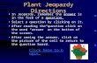 Plant Jeopardy Directions In Jeopardy, remember the answer is in the form of a question. Select a question by clicking on it. After reading the question.