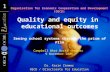 Quality and equity in educational outcomes Seeing school systems through the prism of PISA Organisation for Economic Cooperation and Development (OECD)