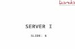 SERVER I SLIDE: 6. SERVER I Topics: Objective 4.3: Deploy and configure the DNS service Objective 5.1: Install domain controllers.