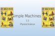 Simple Machines 5.3 Physical Science. Types of Simple Machines—pg 138 A simple machine does work with only one movement 6 types of simple machines Leverpulley.