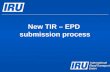 New TIR – EPD submission process. Contents  New TIR-EPD Submission  TIR-EPD status check  TIR-EPD printable documents  Using previously submitted.