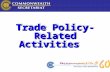 Trade Policy- Related Activities. Commonwealth Secretariat  The Commonwealth Secretariat:  a catalyst for global consensus-building  a source of assistance.