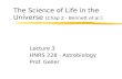 The Science of Life in the Universe (Chap 2 - Bennett et al.) Lecture 3 HNRS 228 - Astrobiology Prof. Geller.