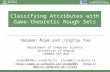 Classifying Attributes with Game- theoretic Rough Sets Nouman Azam and JingTao Yao Department of Computer Science University of Regina CANADA S4S 0A2 azam200n@cs.uregina.cajtyao@cs.uregina.ca.