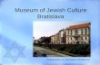 Museum of Jewish Culture Bratislava Presentation by Stanislava Mináriková.