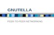GNUTELLA PEER-TO-PEER NETWORKING. GNUTELLA n What is Gnutella n Relation to the World Wide Web n How it Works n Sites / Links / Information.
