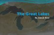 By Amoal Brar. Background Information Consisting of five fresh water lakes: Lakes Superior, Michigan, Huron, Erie, and Ontario Were created during the.