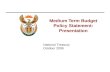 Medium Term Budget Policy Statement: Presentation National Treasury October 2008.