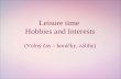Leisure time Hobbies and Interests (Volný čas – koníčky, záliby)