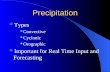 Precipitation Types Convective Cyclonic Orographic Important for Real Time Input and Forecasting.