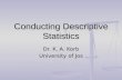 Conducting Descriptive Statistics Dr. K. A. Korb University of Jos.