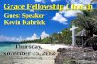 Grace Fellowship Church Guest Speaker Kevin Kabrick  Thursday, November 15, 2012.
