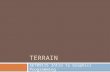 TERRAIN SET09115 Intro to Graphics Programming. Breakdown  Basics  What do we mean by terrain?  How terrain rendering works  Generating terrain