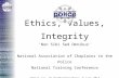 Ethics, Values, Integrity ‘Non Sibi Sed Omnibus’ National Association of Chaplains to the Police National Training Conference Adrian Lee, CC Northamptonshire,