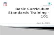 April 8, 2009 1. Welcome Basic Curriculum Standards Training Participants Week 9 2.