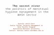 The secret river the politics of menstrual hygiene management in the WASH sector Kuntala Lahiri-Dutt Senior Fellow, Resource Management in Asia Pacific.