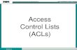 1 Version 3.1 Access Control Lists (ACLs). 2 Version 3.1 Access Control Lists Access control lists (ACLs) are lists of instructions you apply to a router's.