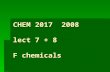 CHEM 2017 2008 lect 7 + 8 F chemicals.  HYDROGEN FLUORIDE  INORGANIC FLUORIDES  FLUORINE.