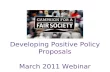 Developing Positive Policy Proposals March 2011 Webinar.