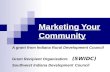 Marketing Your Community A grant from Indiana Rural Development Council Grant Recipient Organization: (SWIDC) Southwest Indiana Development Council.