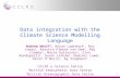 1 NESC workshop Grid and Geospatial Standards 7-Sep-2005 Data integration with the Climate Science Modelling Language Andrew Woolf 1, Bryan Lawrence 2,