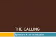 THE CALLING Ephesians 4: an Introduction. What is the Point?